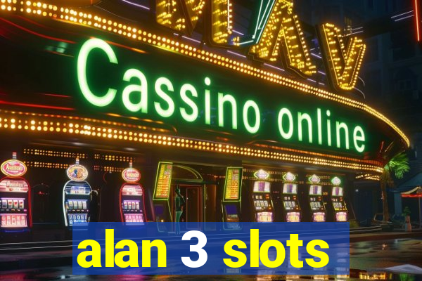 alan 3 slots